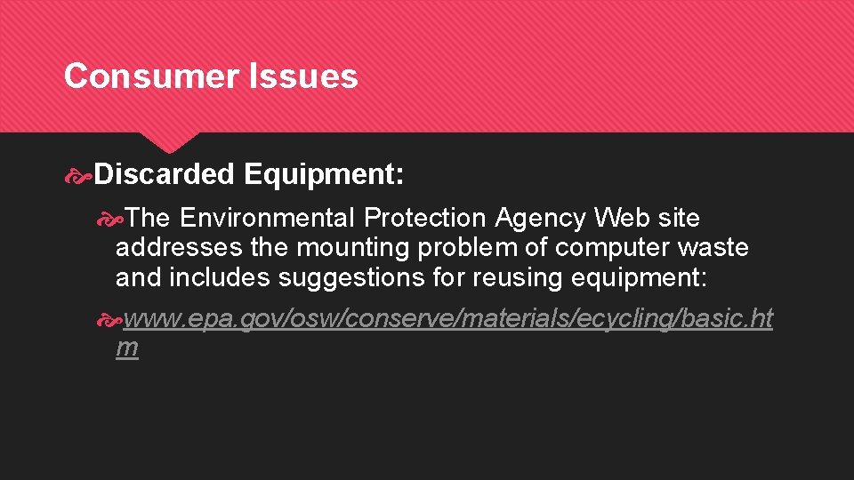 Consumer Issues Discarded Equipment: The Environmental Protection Agency Web site addresses the mounting problem Consumer Issues Discarded Equipment: The Environmental Protection Agency Web site addresses the mounting problem