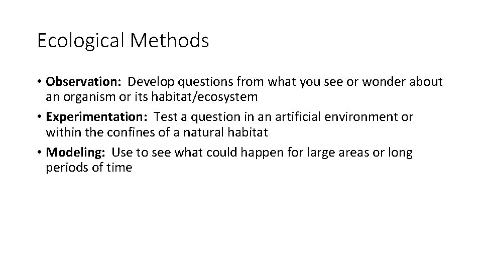 Ecological Methods • Observation: Develop questions from what you see or wonder about an