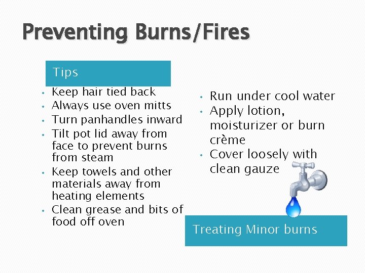 Preventing Burns/Fires Tips • • • Keep hair tied back Always use oven mitts