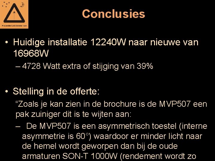 Conclusies • Huidige installatie 12240 W naar nieuwe van 16968 W – 4728 Watt