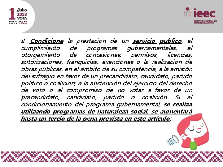 II. Condicione la prestación de un servicio público, el cumplimiento de programas gubernamentales, el
