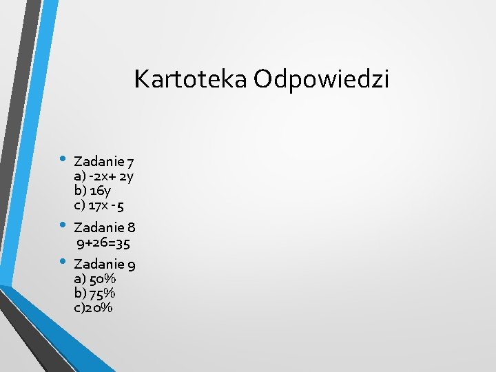 Kartoteka Odpowiedzi • • • Zadanie 7 a) -2 x+ 2 y b) 16