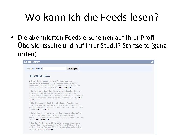 Wo kann ich die Feeds lesen? • Die abonnierten Feeds erscheinen auf Ihrer ProfilÜbersichtsseite