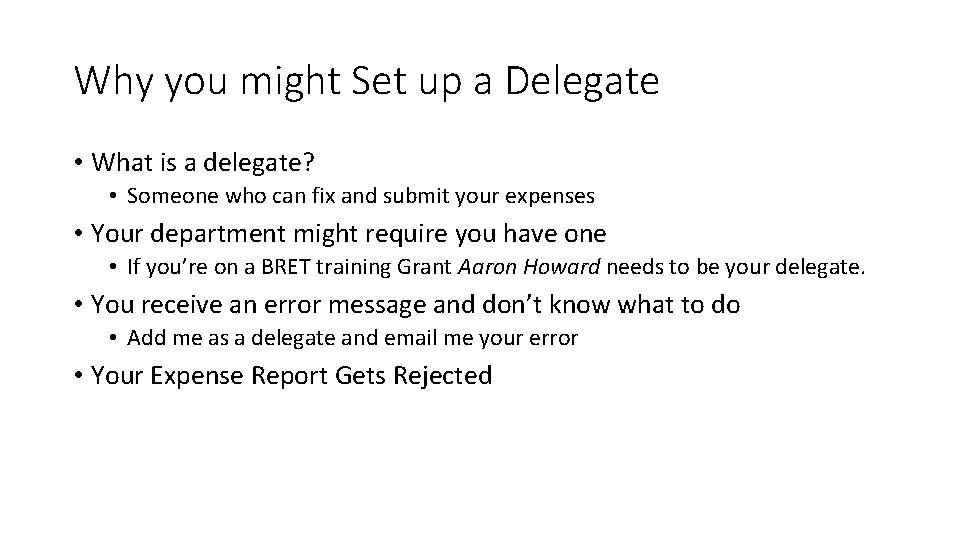 Why you might Set up a Delegate • What is a delegate? • Someone