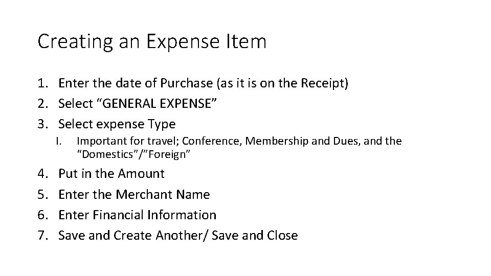 Creating an Expense Item 1. Enter the date of Purchase (as it is on