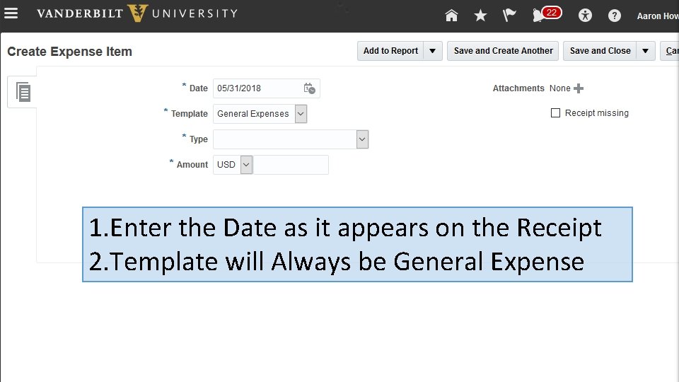 1. Enter the Date as it appears on the Receipt 2. Template will Always