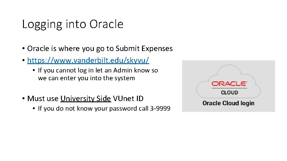 Logging into Oracle • Oracle is where you go to Submit Expenses • https: