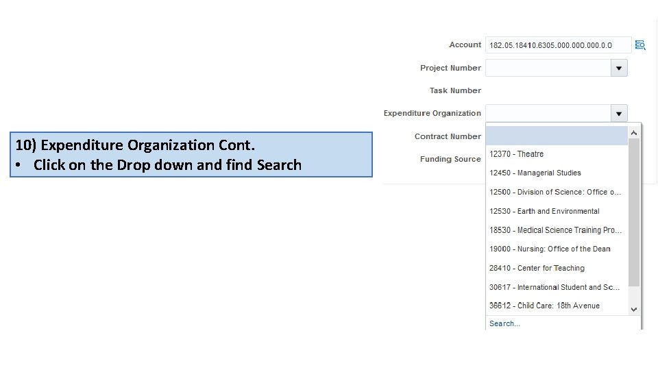 10) Expenditure Organization Cont. • Click on the Drop down and find Search 