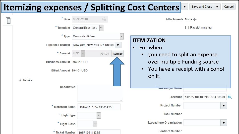 Itemizing expenses / Splitting Cost Centers ITEMIZATION • For when • you need to