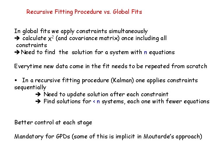 Recursive Fitting Procedure vs. Global Fits In global fits we apply constraints simultaneously calculate