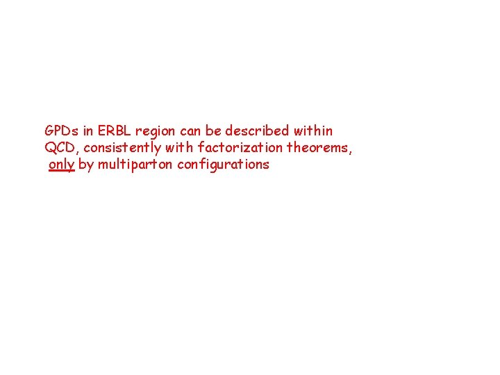 GPDs in ERBL region can be described within QCD, consistently with factorization theorems, only