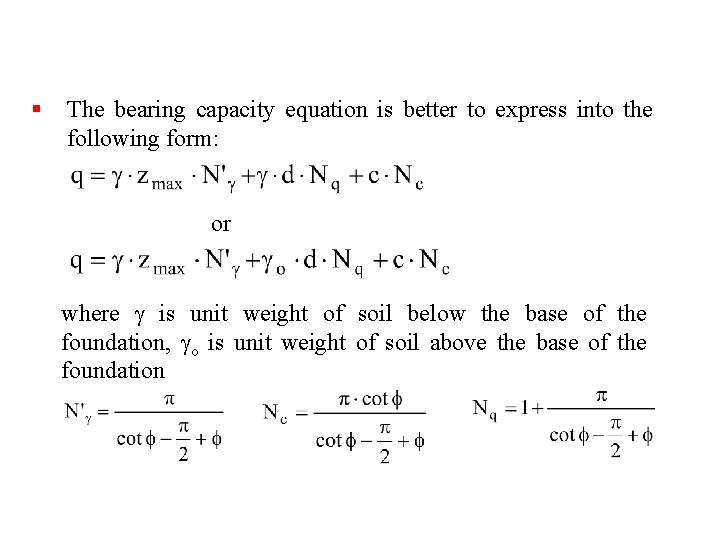 § The bearing capacity equation is better to express into the following form: or