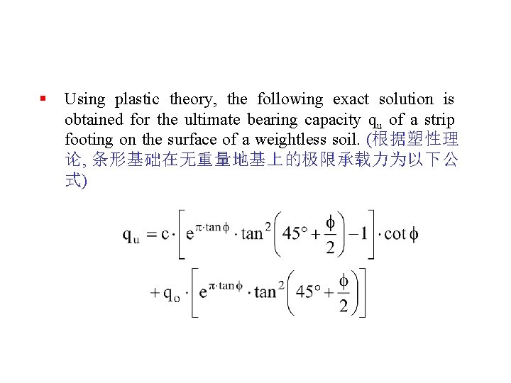 § Using plastic theory, the following exact solution is obtained for the ultimate bearing