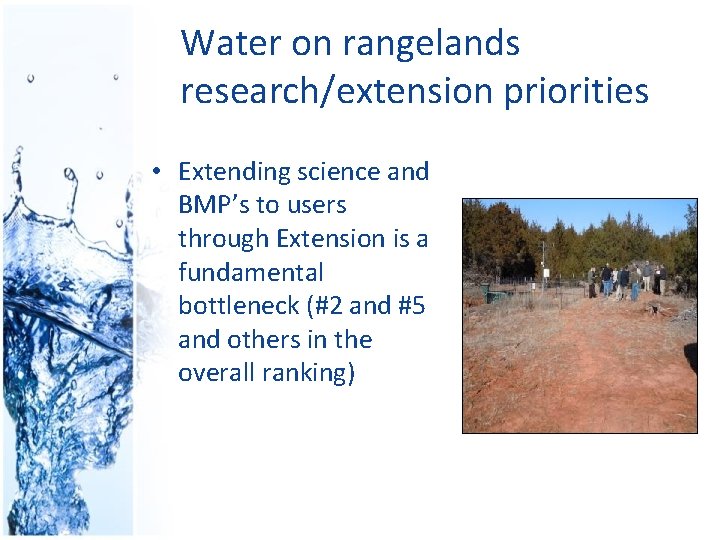 Water on rangelands research/extension priorities • Extending science and BMP’s to users through Extension