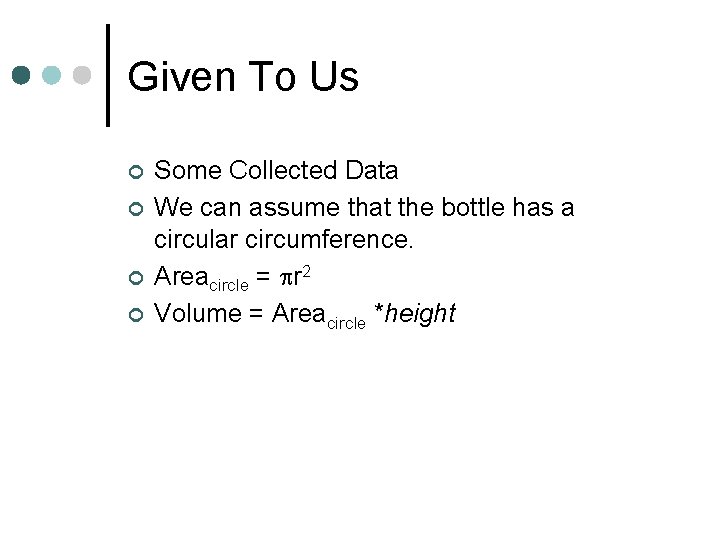 Given To Us ¢ ¢ Some Collected Data We can assume that the bottle