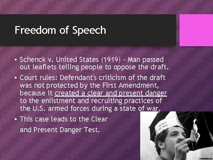 Freedom of Speech • Schenck v. United States (1919) – Man passed out leaflets