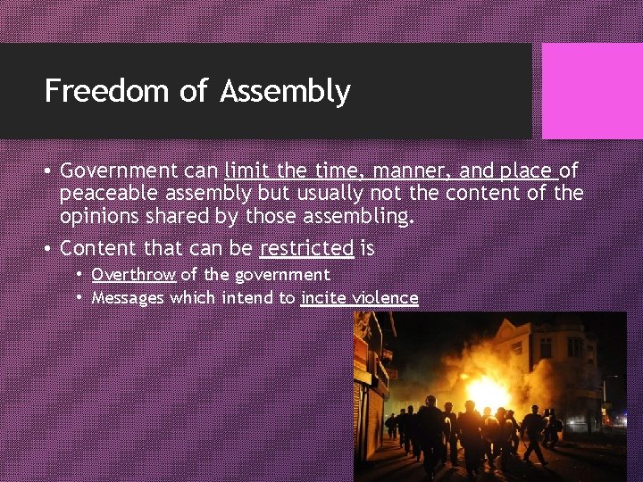 Freedom of Assembly • Government can limit the time, manner, and place of peaceable