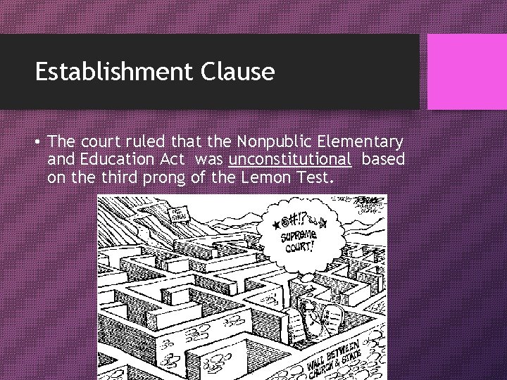 Establishment Clause • The court ruled that the Nonpublic Elementary and Education Act was