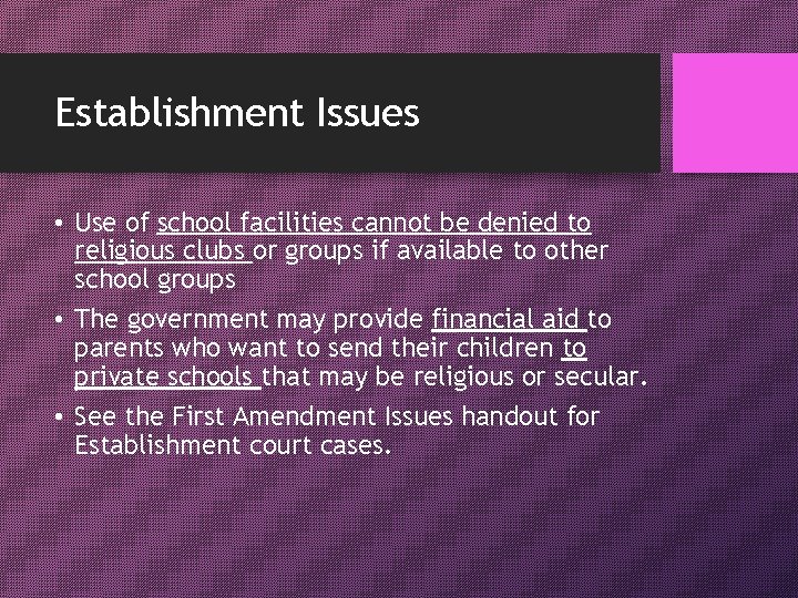 Establishment Issues • Use of school facilities cannot be denied to religious clubs or
