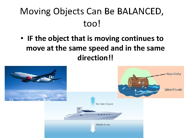 Moving Objects Can Be BALANCED, too! • IF the object that is moving continues