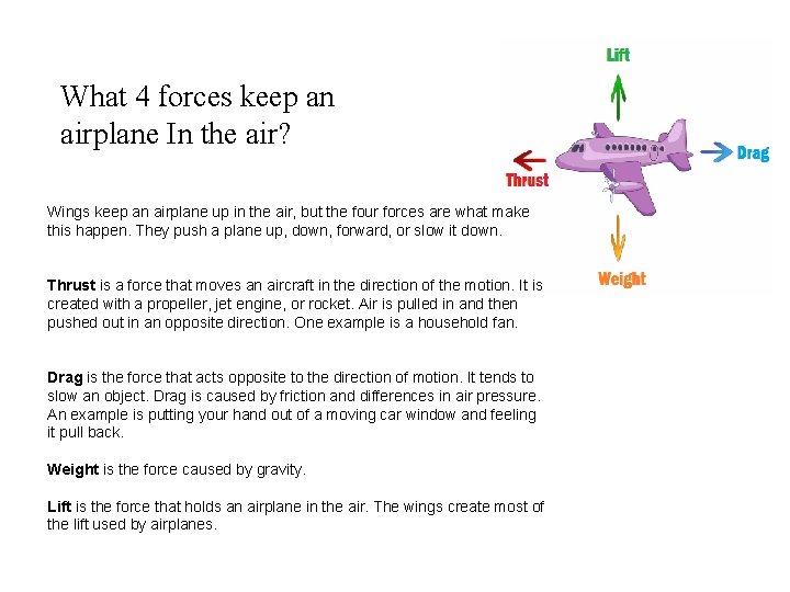 What 4 forces keep an airplane In the air? Wings keep an airplane up