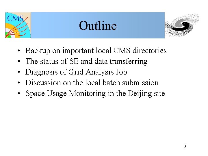 Outline • • • Backup on important local CMS directories The status of SE