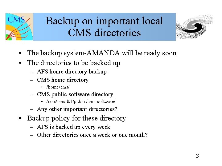 Backup on important local CMS directories • The backup system-AMANDA will be ready soon