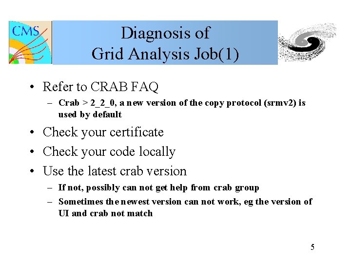 Diagnosis of Grid Analysis Job(1) • Refer to CRAB FAQ – Crab > 2_2_0,