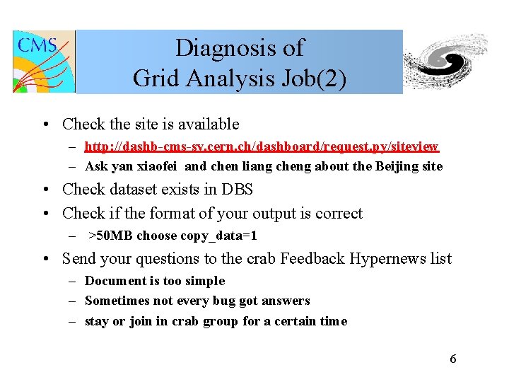Diagnosis of Grid Analysis Job(2) • Check the site is available – http: //dashb-cms-sv.