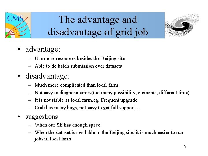 The advantage and disadvantage of grid job • advantage: – Use more resources besides