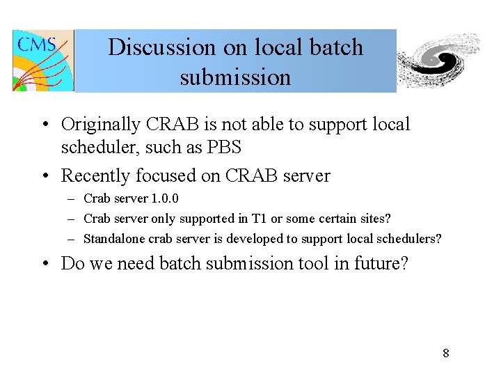 Discussion on local batch submission • Originally CRAB is not able to support local