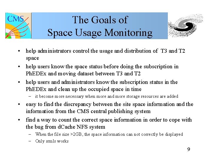 The Goals of Space Usage Monitoring • help administrators control the usage and distribution