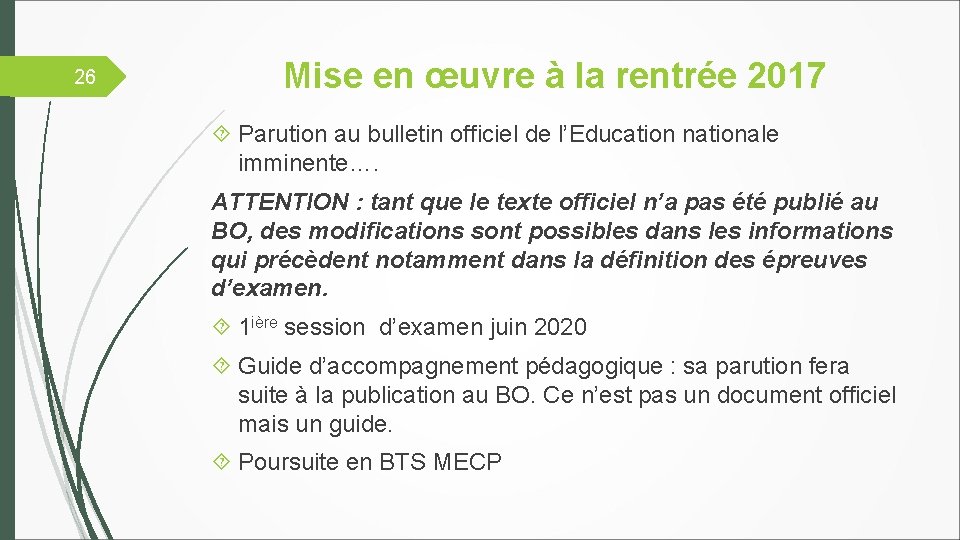 26 Mise en œuvre à la rentrée 2017 Parution au bulletin officiel de l’Education