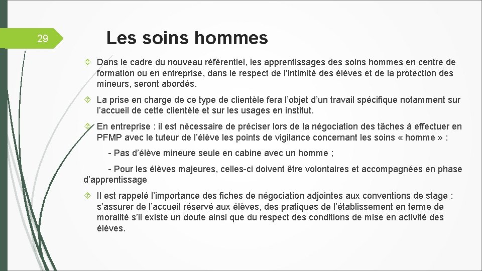 29 Les soins hommes Dans le cadre du nouveau référentiel, les apprentissages des soins