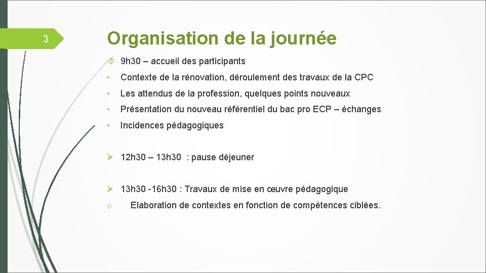 3 Organisation de la journée 9 h 30 – accueil des participants • Contexte