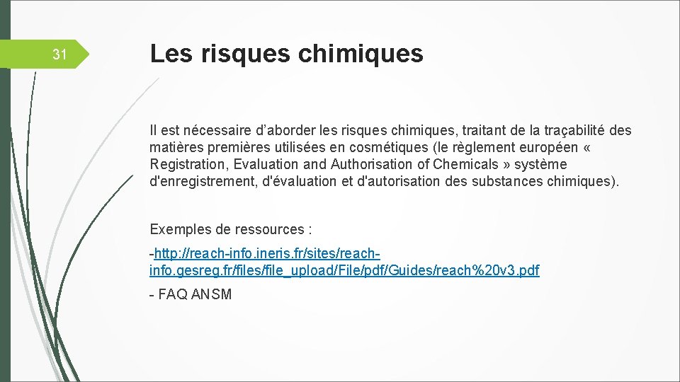 31 Les risques chimiques Il est nécessaire d’aborder les risques chimiques, traitant de la