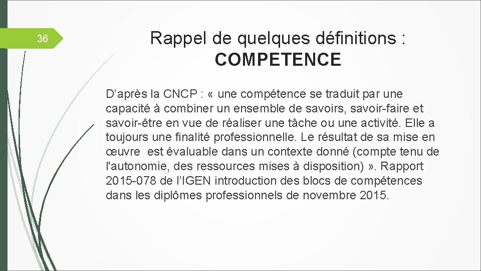 36 Rappel de quelques définitions : COMPETENCE D’après la CNCP : « une compétence