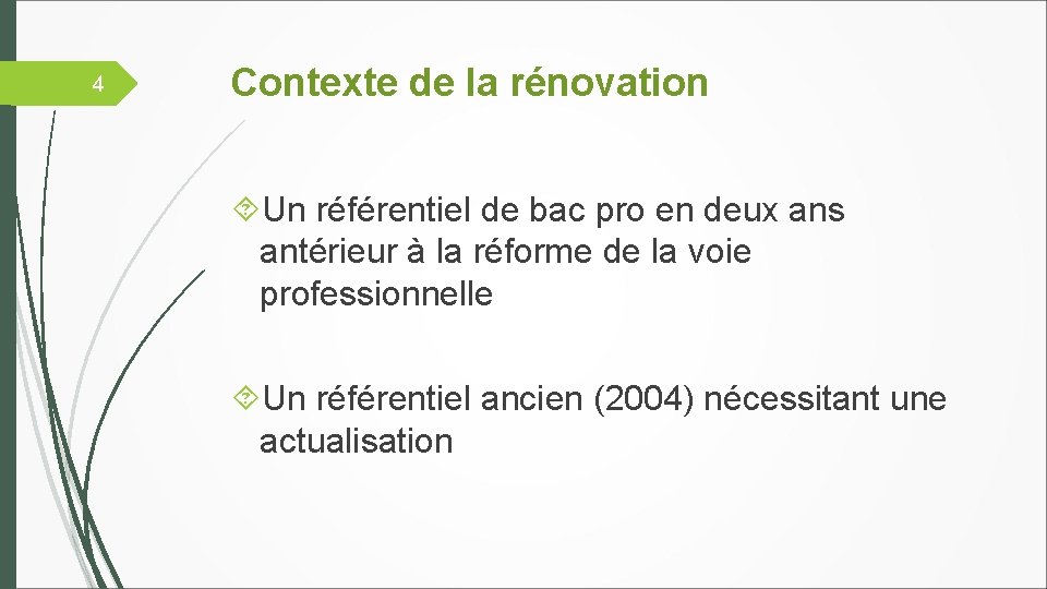 4 Contexte de la rénovation Un référentiel de bac pro en deux ans antérieur