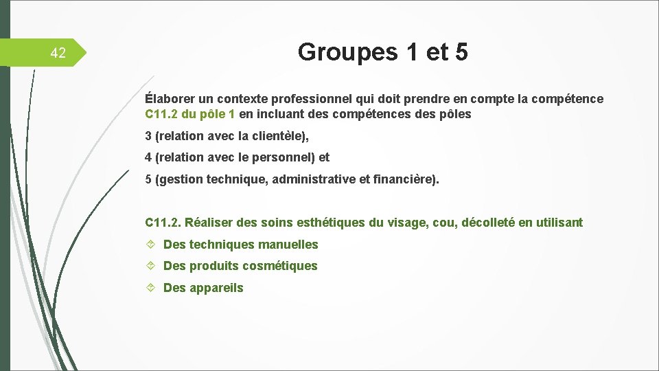 Groupes 1 et 5 42 Élaborer un contexte professionnel qui doit prendre en compte