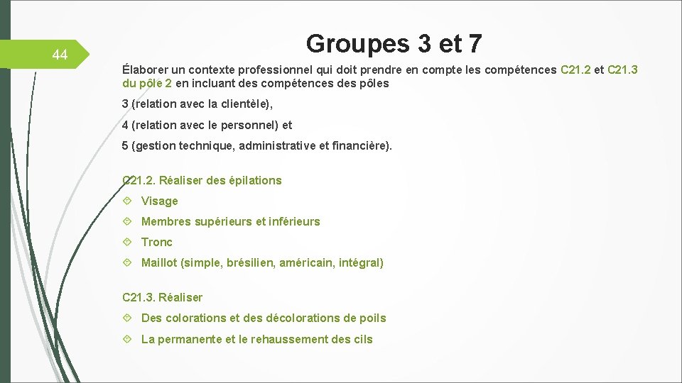 Groupes 3 et 7 44 Élaborer un contexte professionnel qui doit prendre en compte