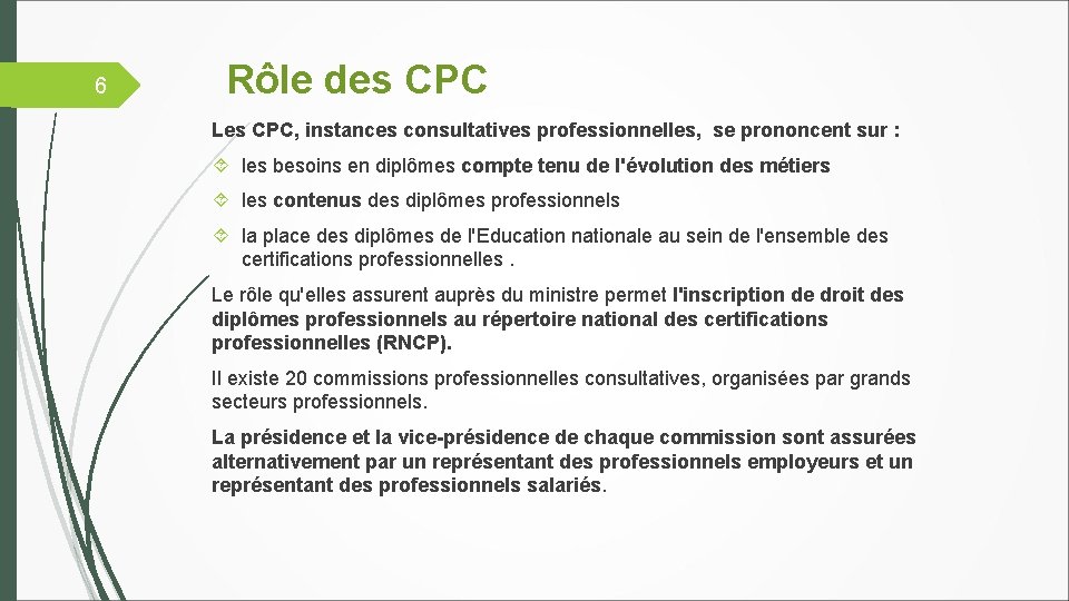 6 Rôle des CPC Les CPC, instances consultatives professionnelles, se prononcent sur : les