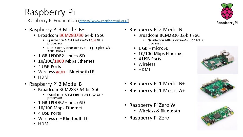 Raspberry Pi - Raspberry Pi Foundation (https: //www. raspberrypi. org/) • Raspberry Pi 3