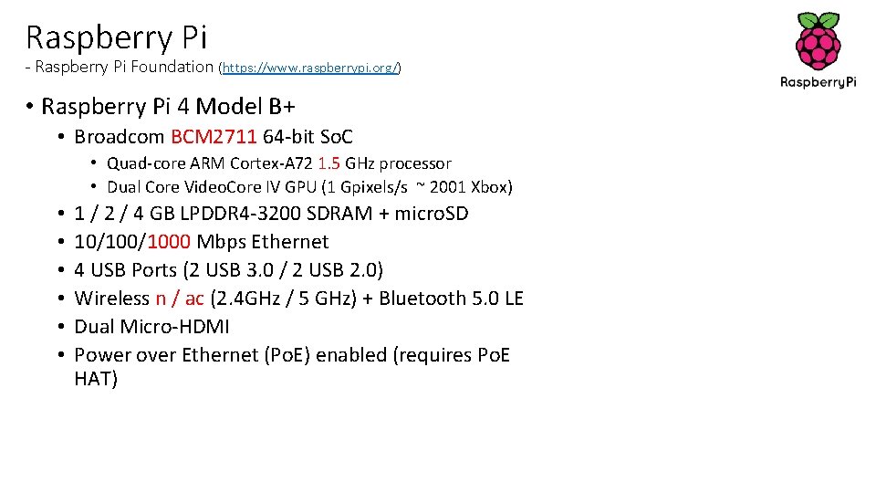 Raspberry Pi - Raspberry Pi Foundation (https: //www. raspberrypi. org/) • Raspberry Pi 4