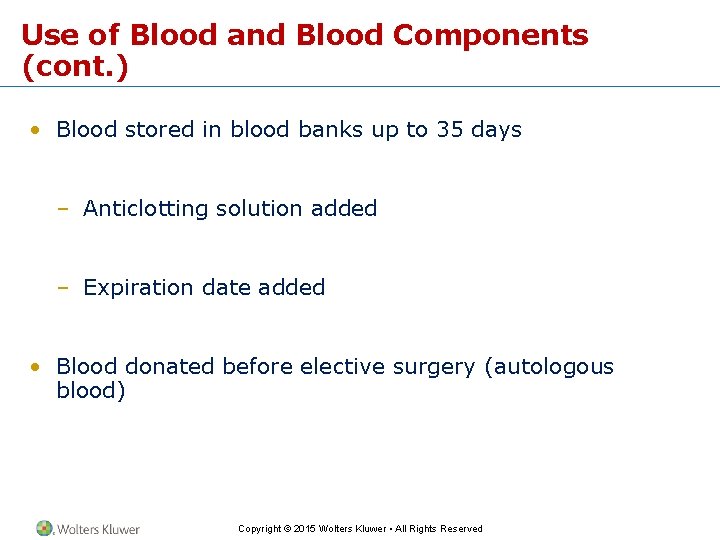 Use of Blood and Blood Components (cont. ) • Blood stored in blood banks