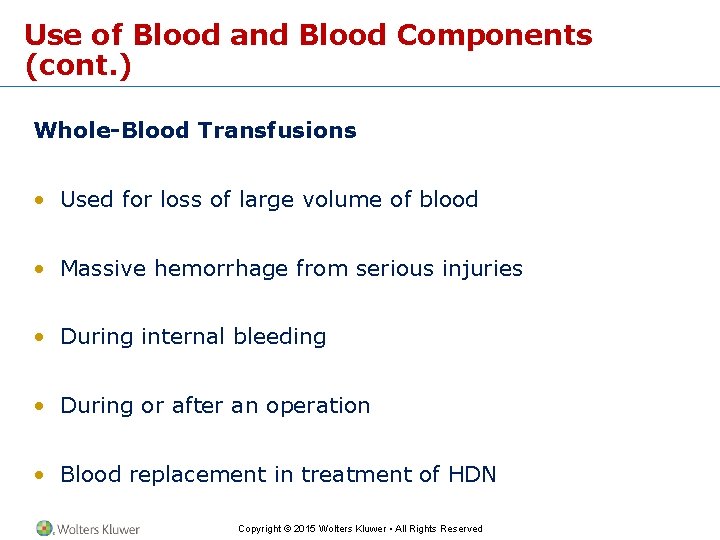 Use of Blood and Blood Components (cont. ) Whole-Blood Transfusions • Used for loss