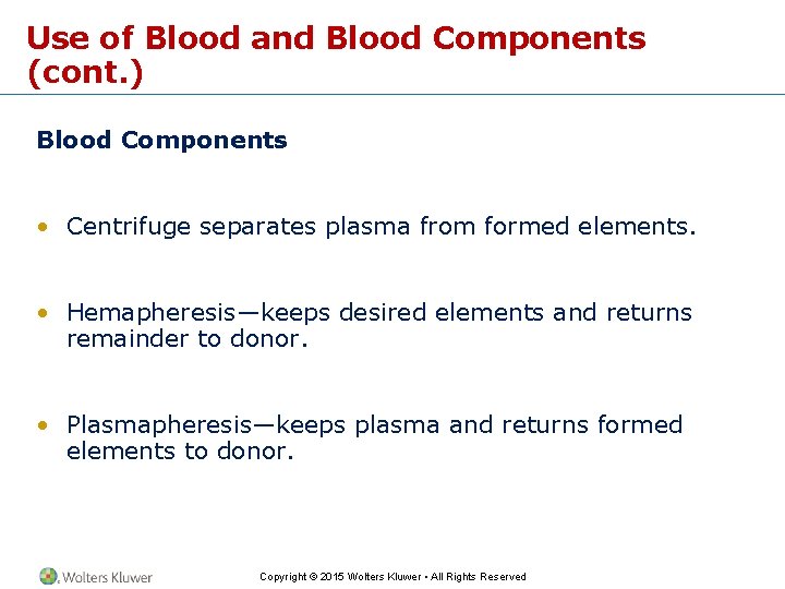 Use of Blood and Blood Components (cont. ) Blood Components • Centrifuge separates plasma