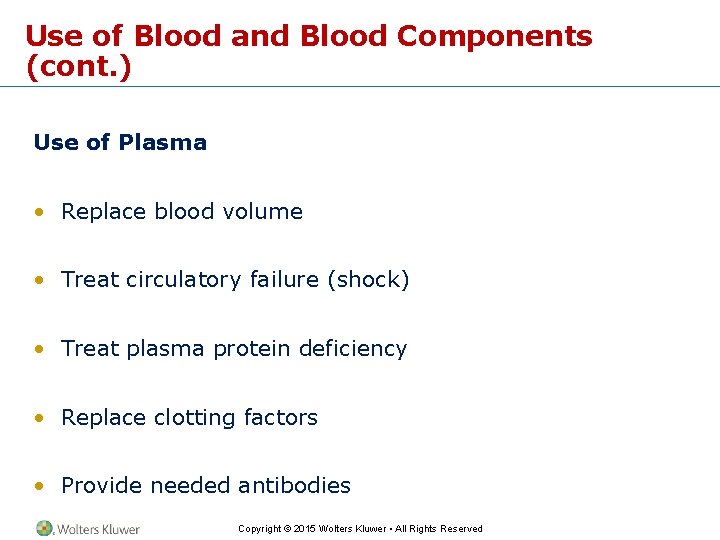 Use of Blood and Blood Components (cont. ) Use of Plasma • Replace blood