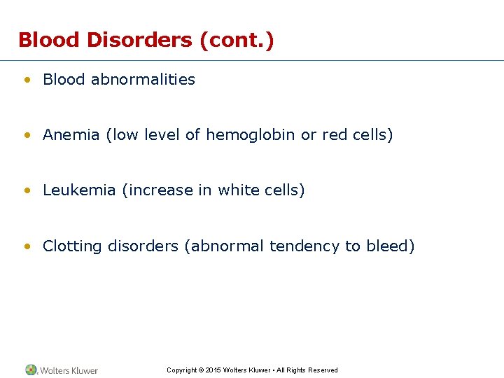 Blood Disorders (cont. ) • Blood abnormalities • Anemia (low level of hemoglobin or
