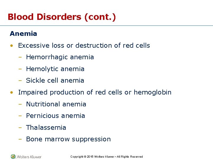 Blood Disorders (cont. ) Anemia • Excessive loss or destruction of red cells –