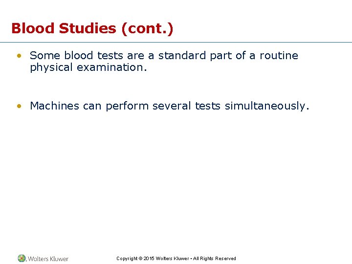 Blood Studies (cont. ) • Some blood tests are a standard part of a